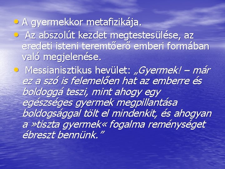  • A gyermekkor metafizikája. • Az abszolút kezdet megtestesülése, az eredeti isteni teremtőerő