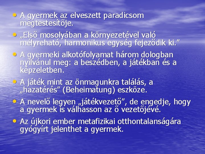  • A gyermek az elveszett paradicsom • • • megtestesítője. „Első mosolyában a