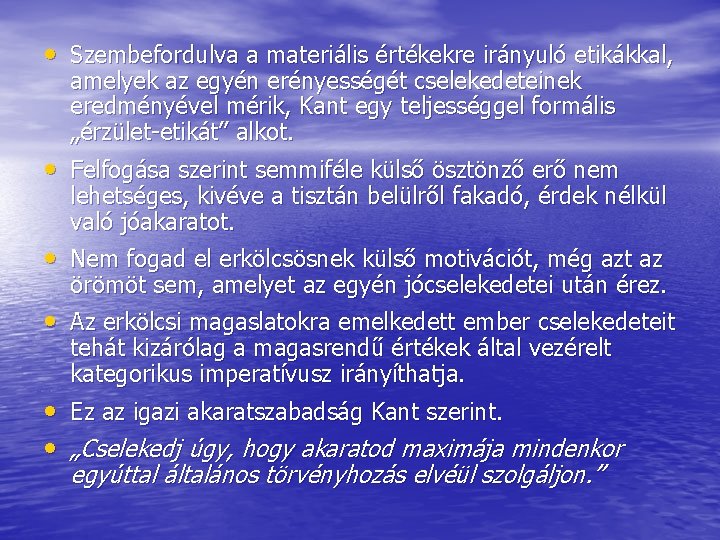  • Szembefordulva a materiális értékekre irányuló etikákkal, amelyek az egyén erényességét cselekedeteinek eredményével