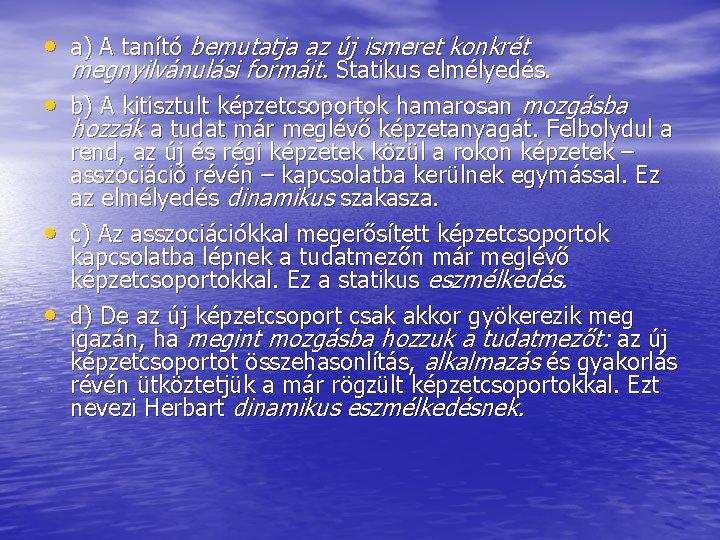  • a) A tanító bemutatja az új ismeret konkrét megnyilvánulási formáit. Statikus elmélyedés.