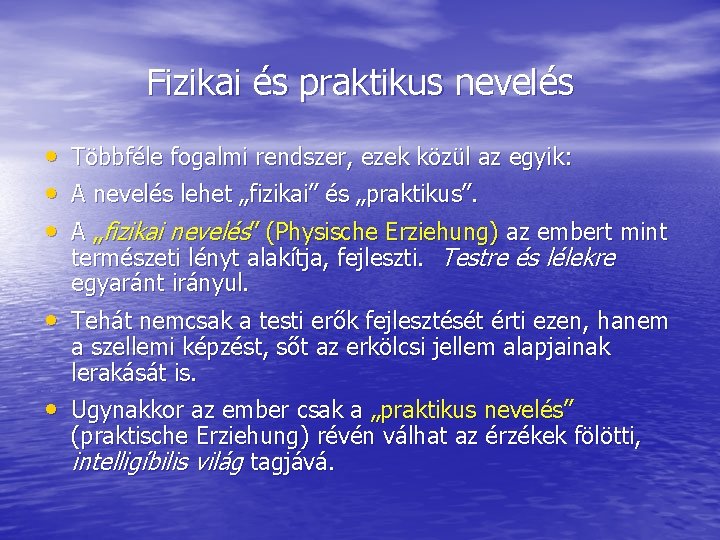 Fizikai és praktikus nevelés • • • Többféle fogalmi rendszer, ezek közül az egyik: