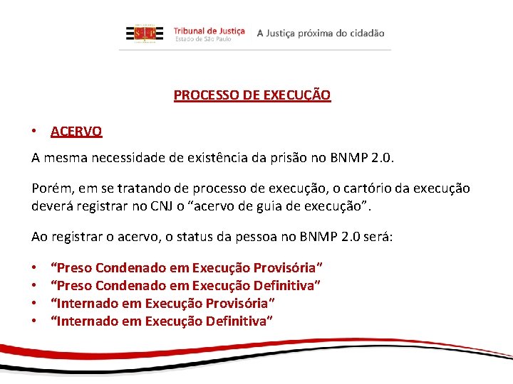 PROCESSO DE EXECUÇÃO • ACERVO A mesma necessidade de existência da prisão no BNMP