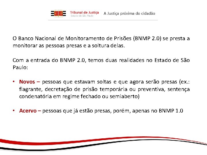 O Banco Nacional de Monitoramento de Prisões (BNMP 2. 0) se presta a monitorar