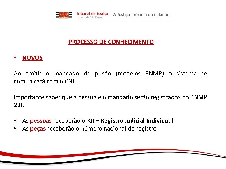 PROCESSO DE CONHECIMENTO • NOVOS Ao emitir o mandado de prisão (modelos BNMP) o