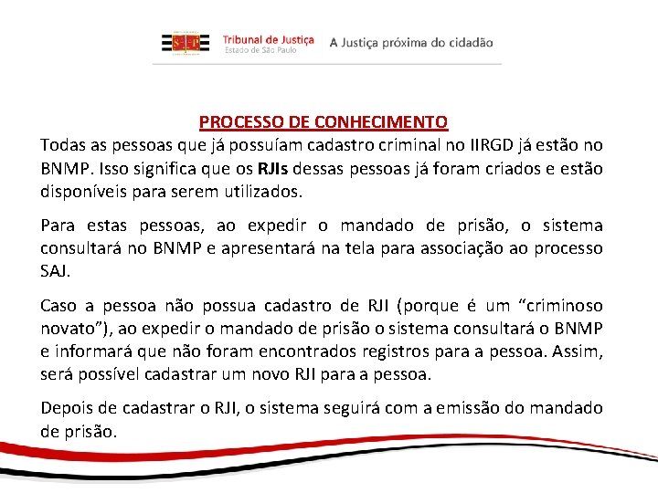 PROCESSO DE CONHECIMENTO Todas as pessoas que já possuíam cadastro criminal no IIRGD já