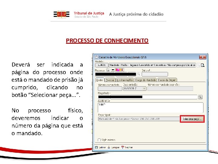 PROCESSO DE CONHECIMENTO Deverá ser indicada a página do processo onde está o mandado