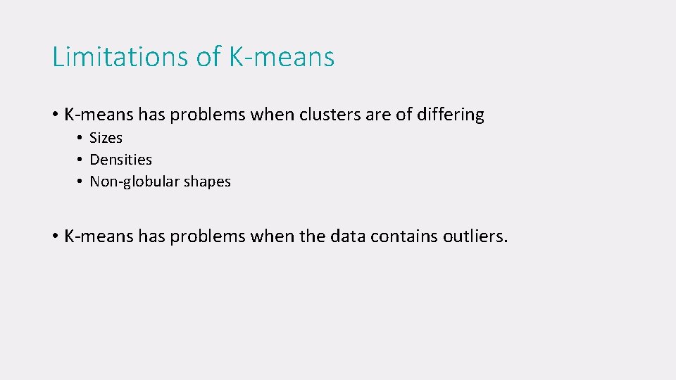 Limitations of K-means • K-means has problems when clusters are of differing • Sizes