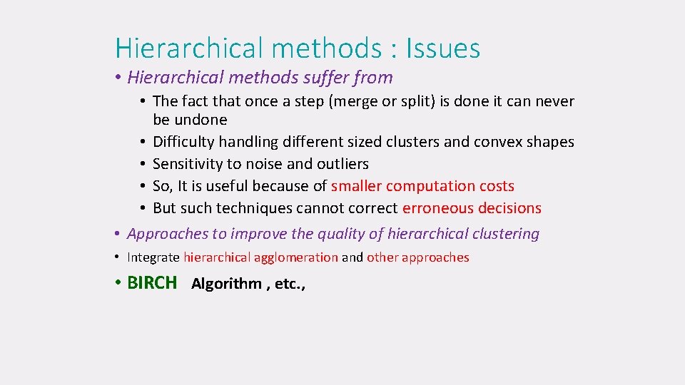 Hierarchical methods : Issues • Hierarchical methods suffer from • The fact that once