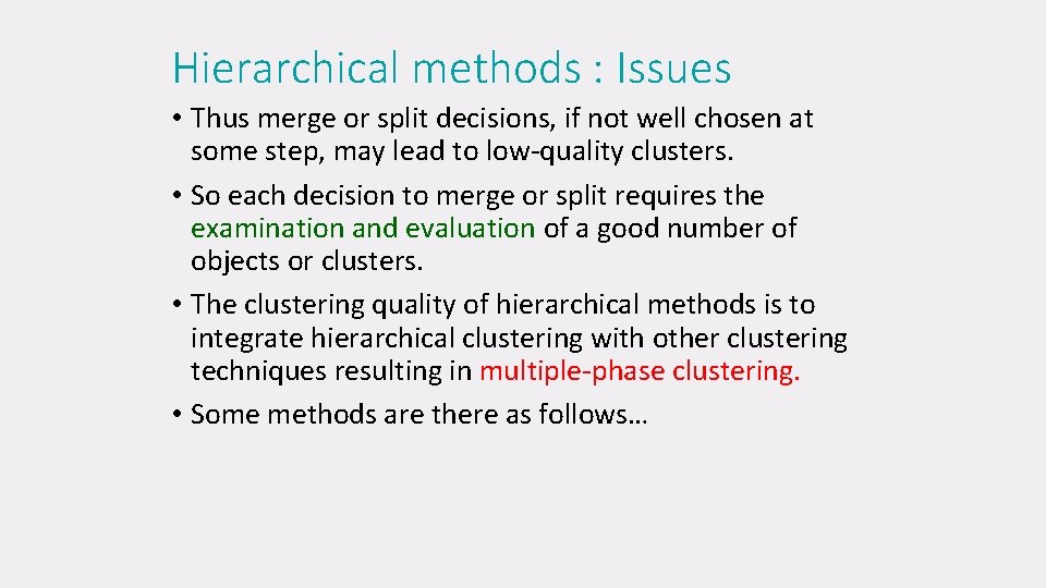 Hierarchical methods : Issues • Thus merge or split decisions, if not well chosen