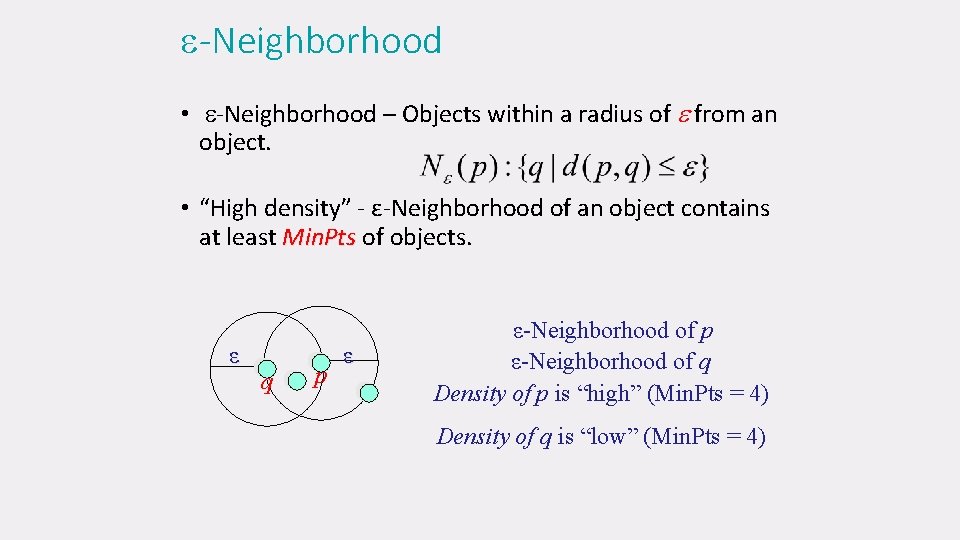  -Neighborhood • -Neighborhood – Objects within a radius of from an object. •