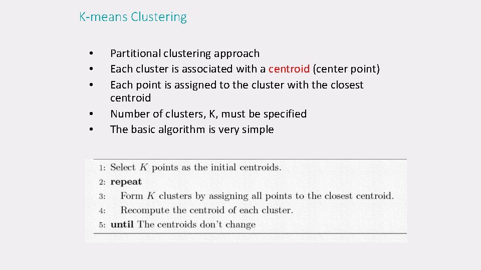 K-means Clustering • • • Partitional clustering approach Each cluster is associated with a