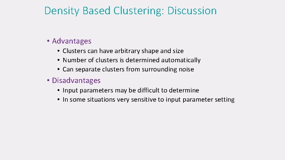 Density Based Clustering: Discussion • Advantages • Clusters can have arbitrary shape and size