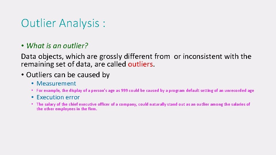 Outlier Analysis : • What is an outlier? Data objects, which are grossly different