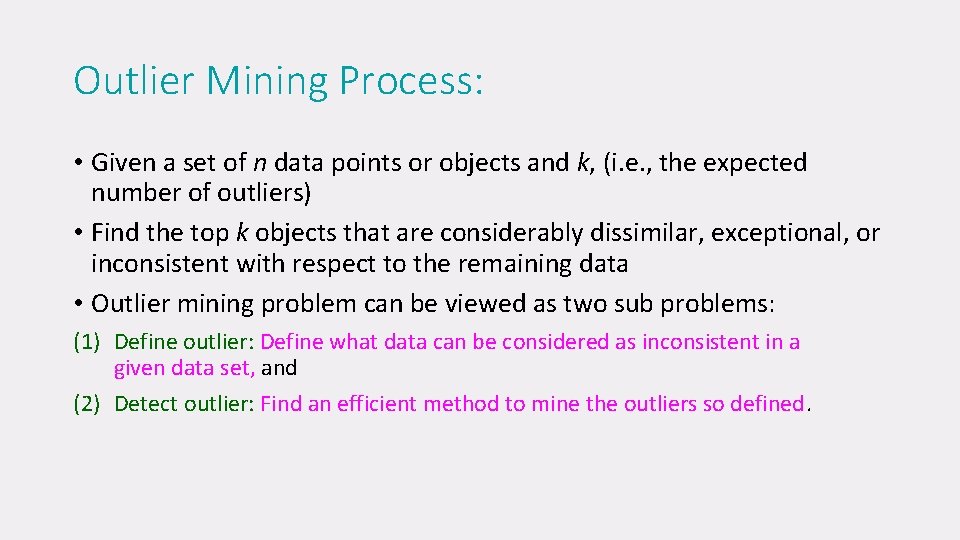 Outlier Mining Process: • Given a set of n data points or objects and