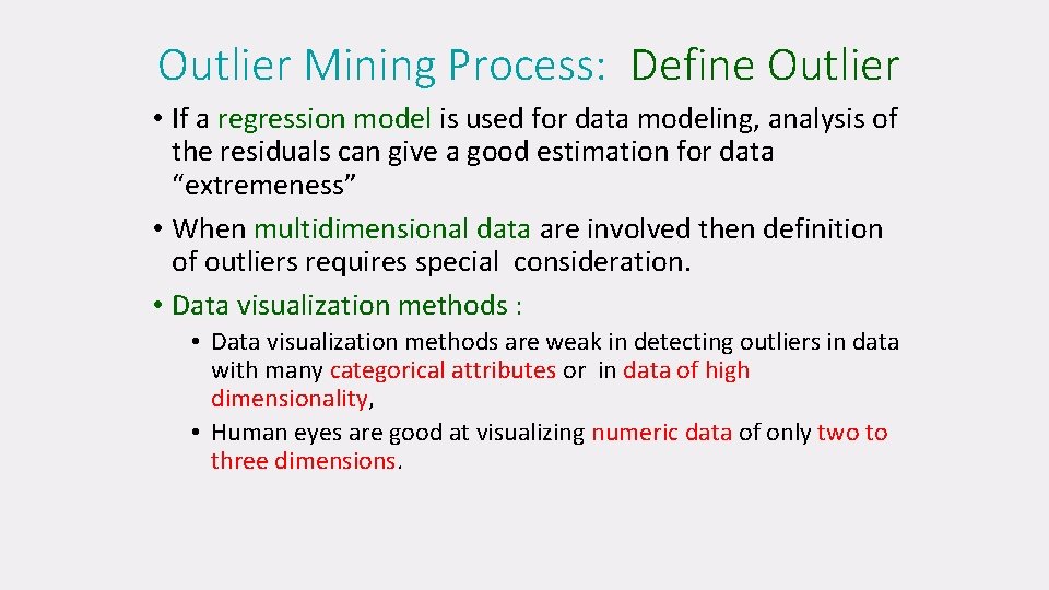 Outlier Mining Process: Define Outlier • If a regression model is used for data