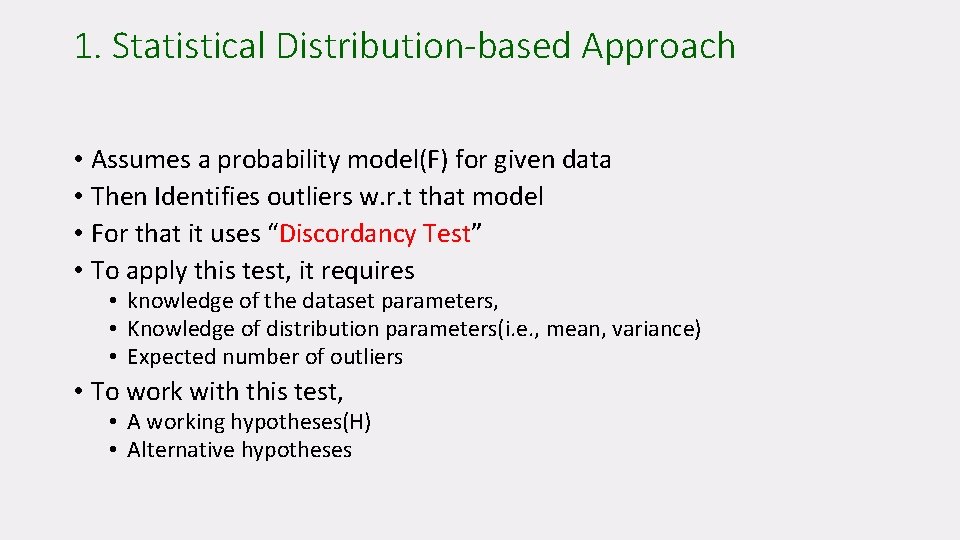 1. Statistical Distribution-based Approach • Assumes a probability model(F) for given data • Then