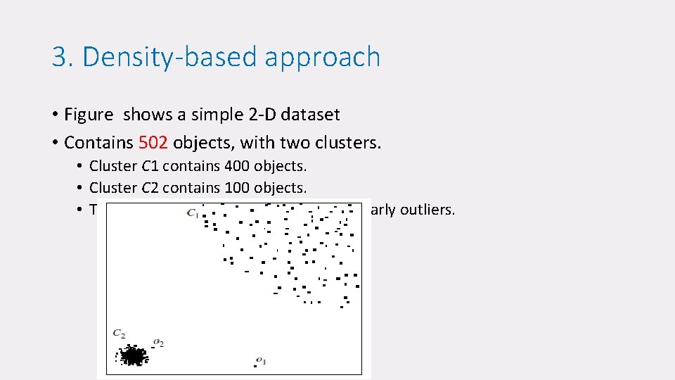 3. Density-based approach • Figure shows a simple 2 -D dataset • Contains 502