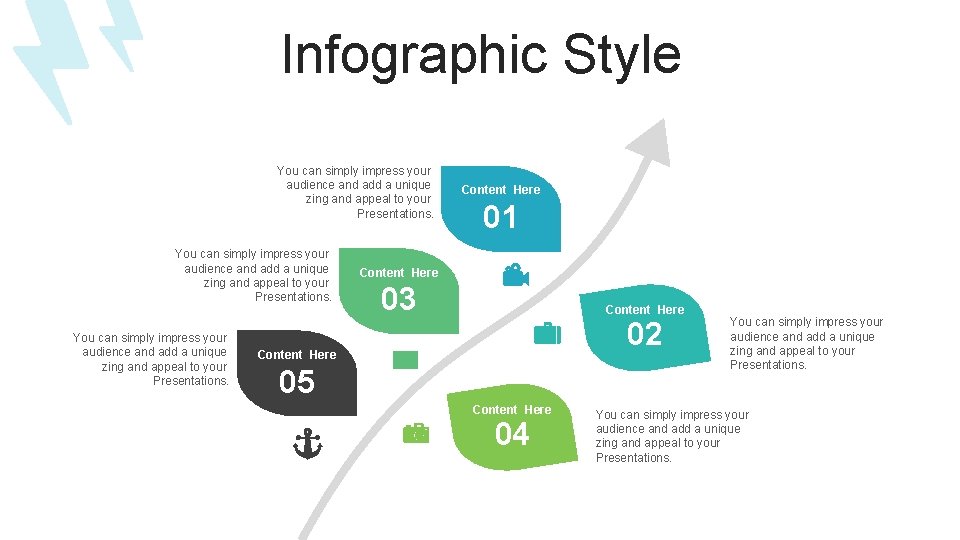 Infographic Style You can simply impress your audience and add a unique zing and