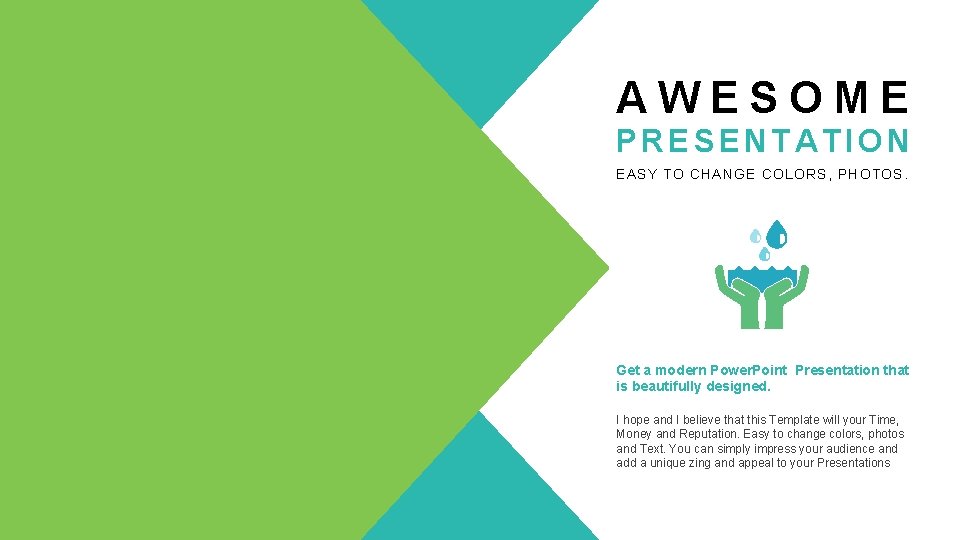 AWESOME PRESENTATION EASY TO CHANGE COLORS, PHOTOS. Get a modern Power. Point Presentation that