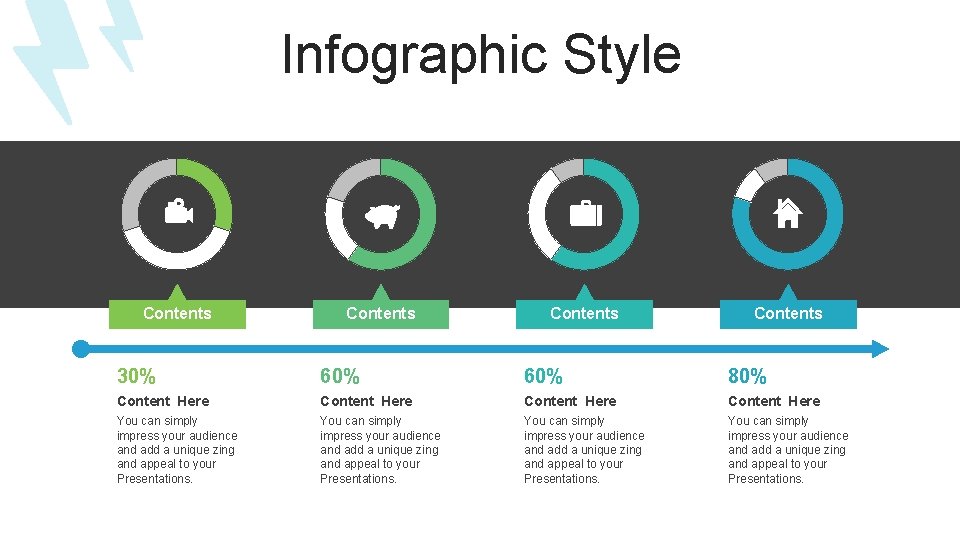 Infographic Style Contents 30% 60% 80% Content Here You can simply impress your audience