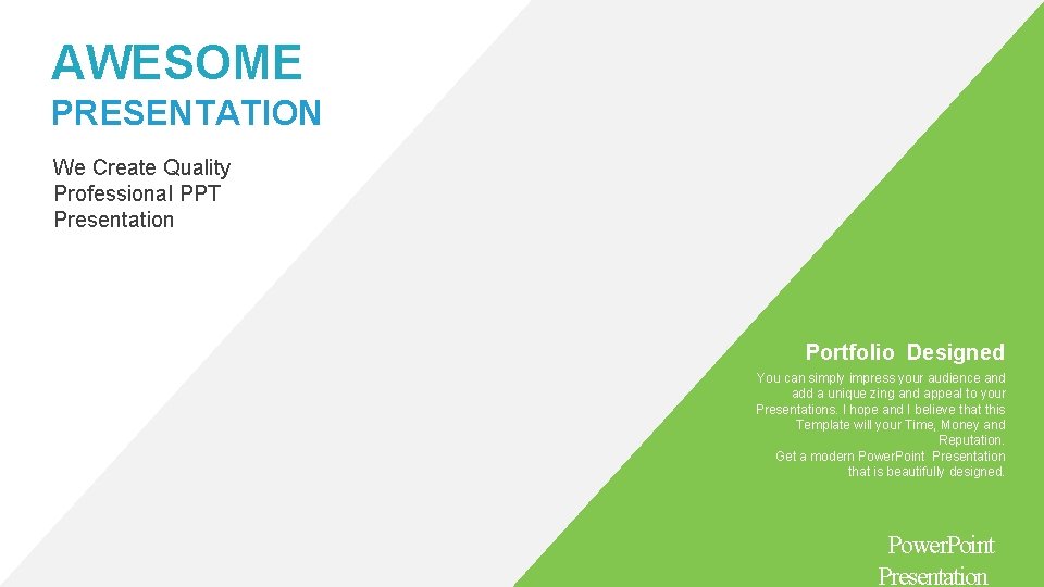 AWESOME PRESENTATION We Create Quality Professional PPT Presentation Portfolio Designed You can simply impress
