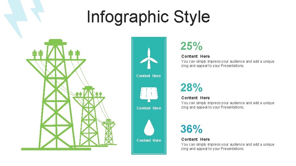 Infographic Style 25% Content Here You can simply impress your audience and add a