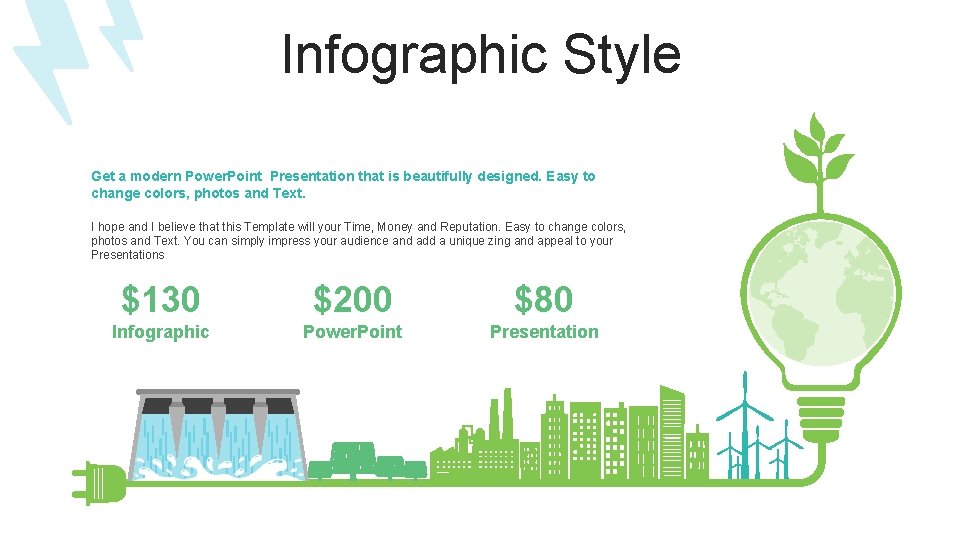 Infographic Style Get a modern Power. Point Presentation that is beautifully designed. Easy to