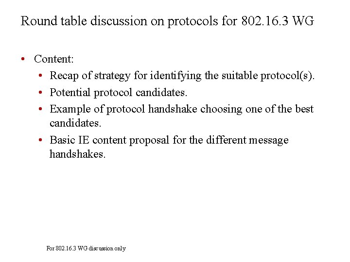 Round table discussion on protocols for 802. 16. 3 WG • Content: • Recap
