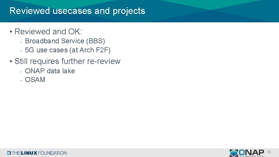 Reviewed usecases and projects • Reviewed and OK: - Broadband Service (BBS) - 5