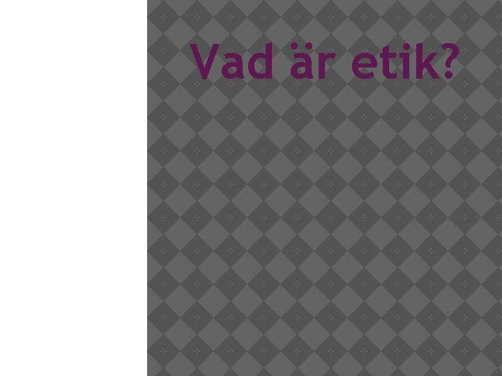Vad är etik? 