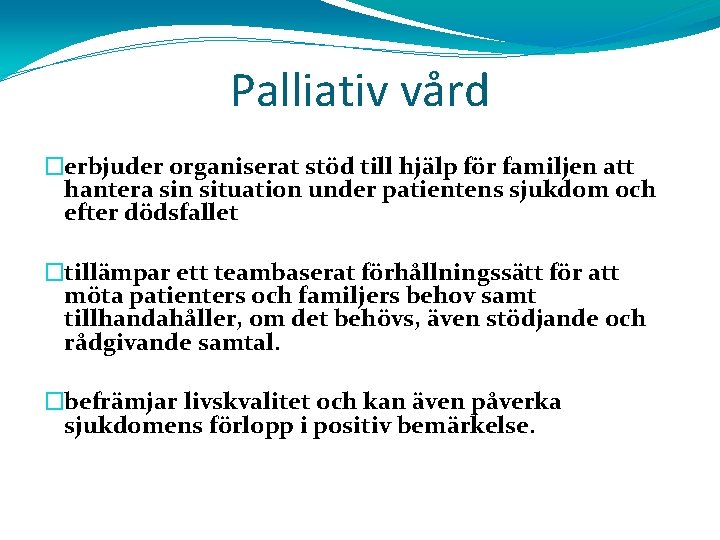 Palliativ vård �erbjuder organiserat stöd till hjälp för familjen att hantera sin situation under