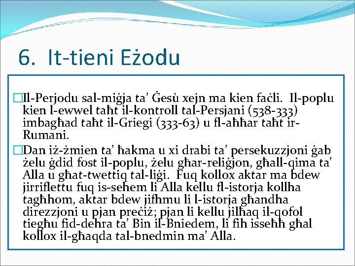 6. It-tieni Eżodu �Il-Perjodu sal-miġja ta’ Ġesù xejn ma kien faċli. Il-poplu kien l-ewwel