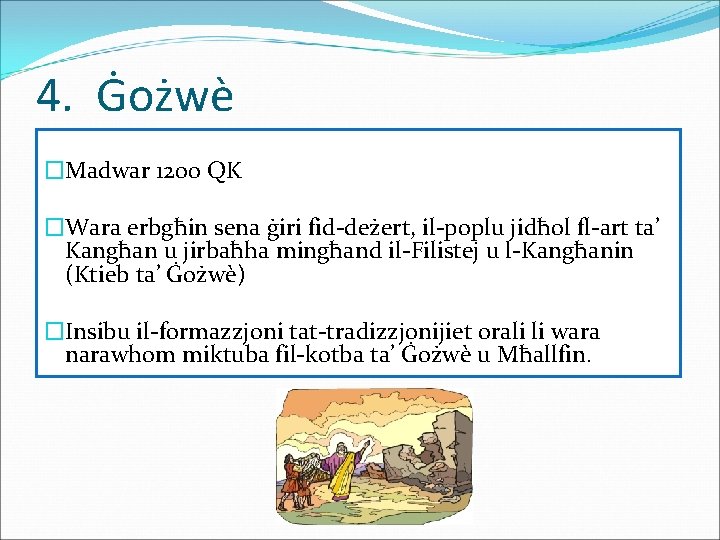 4. Ġożwè �Madwar 1200 QK �Wara erbgħin sena ġiri fid-deżert, il-poplu jidħol fl-art ta’