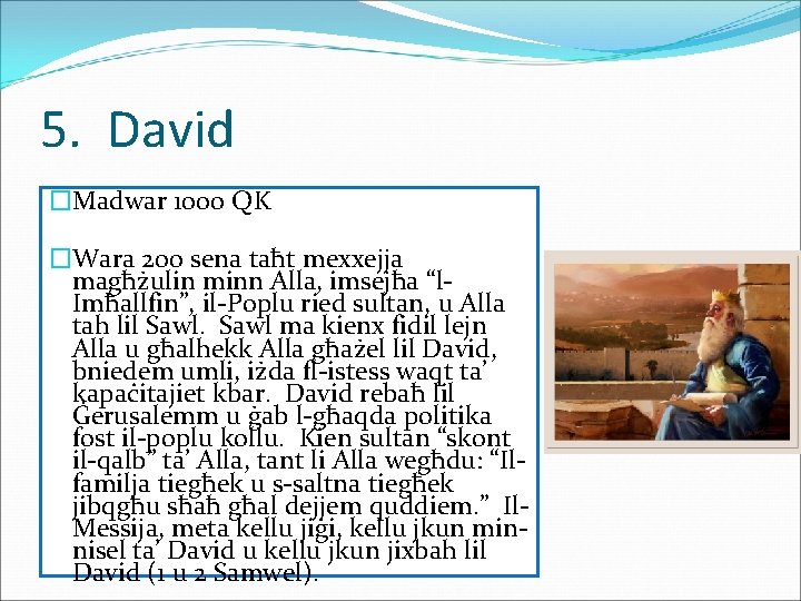 5. David �Madwar 1000 QK �Wara 200 sena taħt mexxejja magħżulin minn Alla, imsejħa