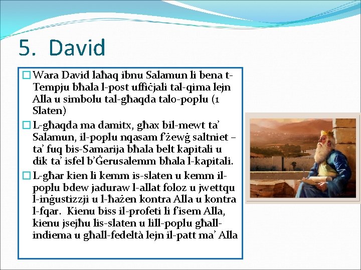 5. David �Wara David laħaq ibnu Salamun li bena t. Tempju bħala l-post uffiċjali