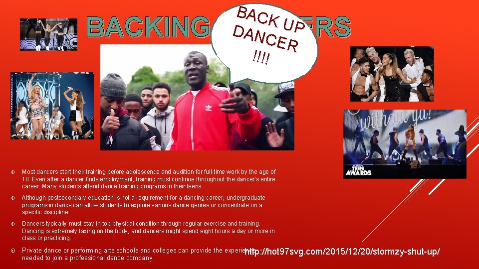 BAC K UP DAN CER !!!! BACKING DANCERS Most dancers start their training before