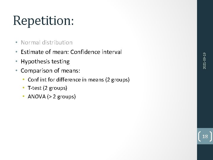  • • Normal distribution Estimate of mean: Confidence interval Hypothesis testing Comparison of