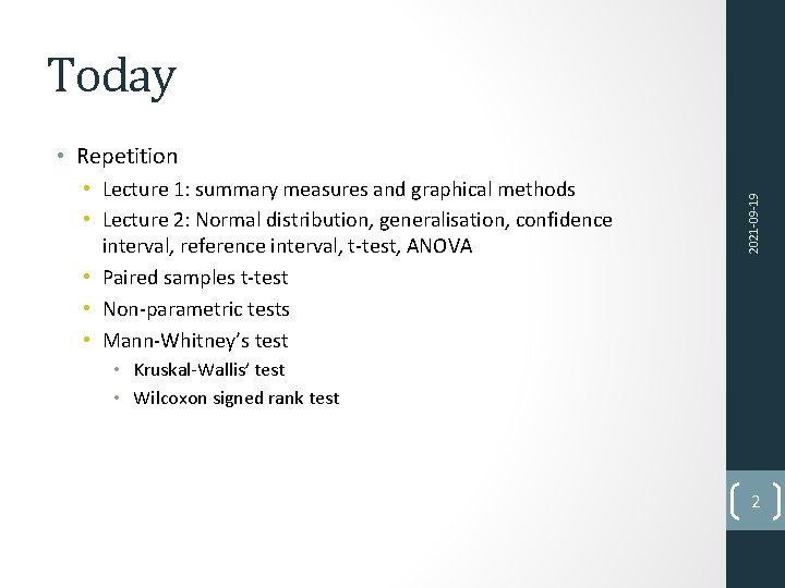 Today • Lecture 1: summary measures and graphical methods • Lecture 2: Normal distribution,