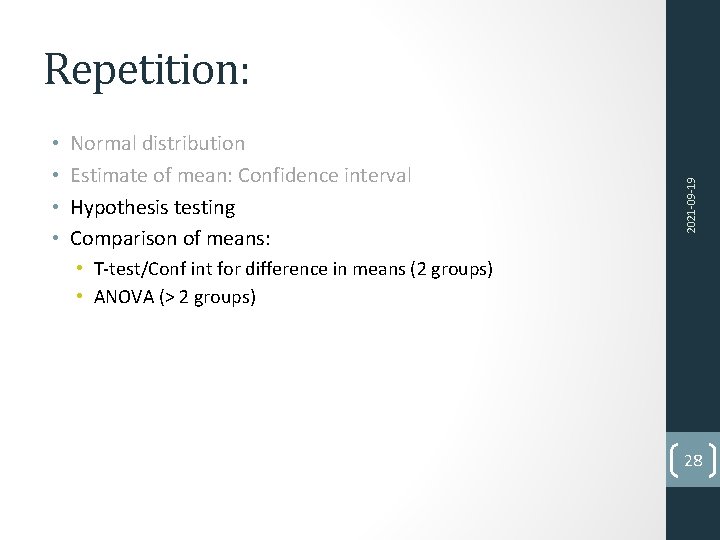  • • Normal distribution Estimate of mean: Confidence interval Hypothesis testing Comparison of