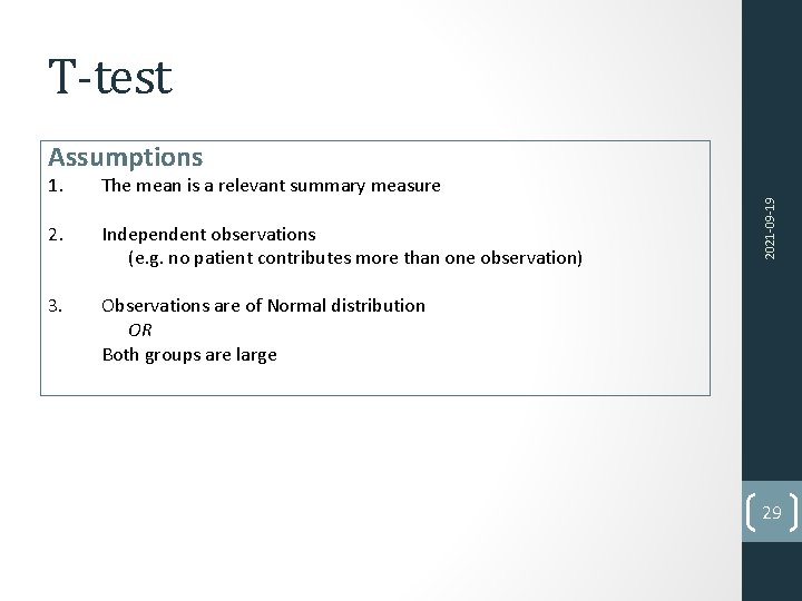 T-test 1. The mean is a relevant summary measure 2. Independent observations (e. g.