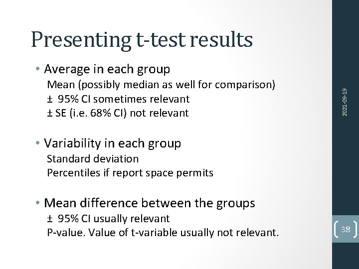 Presenting t-test results Mean (possibly median as well for comparison) ± 95% CI sometimes
