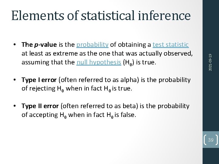  • The p-value is the probability of obtaining a test statistic at least