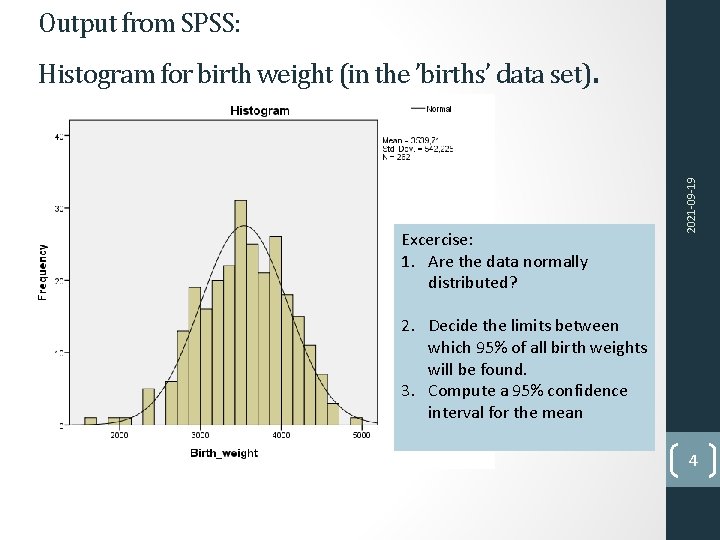 Output from SPSS: . Excercise: 1. Are the data normally distributed? 2021 -09 -19
