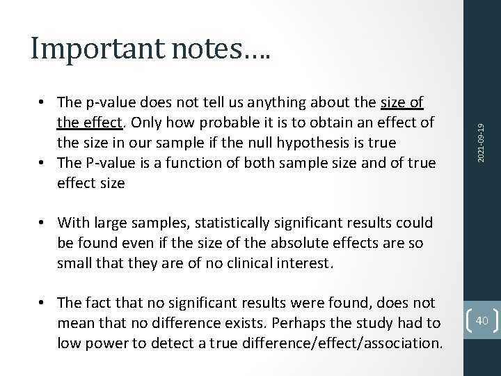  • The p-value does not tell us anything about the size of the