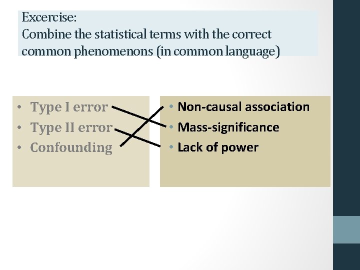 Excercise: Combine the statistical terms with the correct common phenomenons (in common language) •