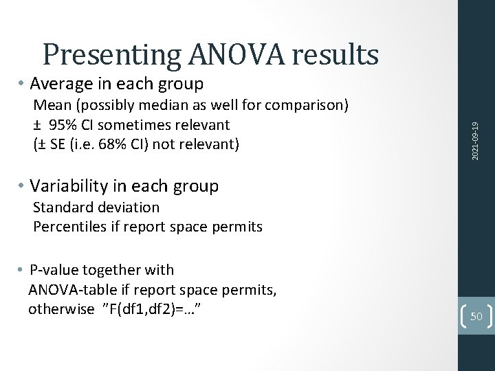 Presenting ANOVA results Mean (possibly median as well for comparison) ± 95% CI sometimes