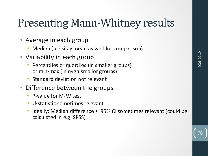 Presenting Mann-Whitney results • Median (possibly mean as well for comparison) • Variability in