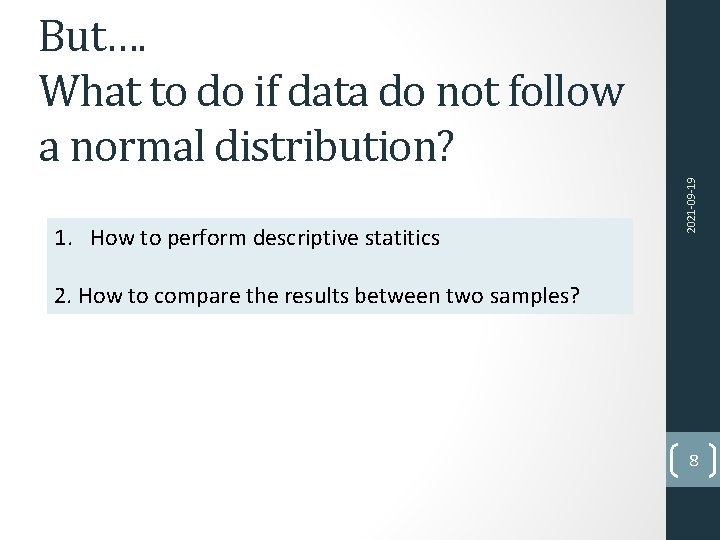 1. How to perform descriptive statitics 2021 -09 -19 But…. What to do if