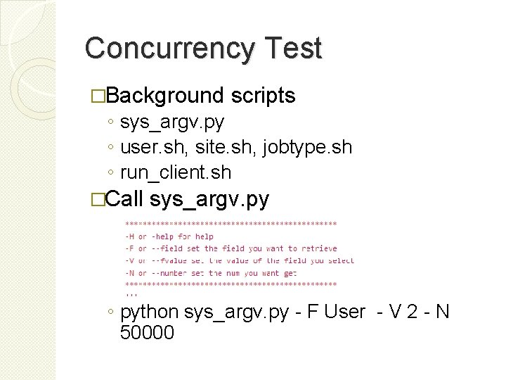 Concurrency Test �Background scripts ◦ sys_argv. py ◦ user. sh, site. sh, jobtype. sh