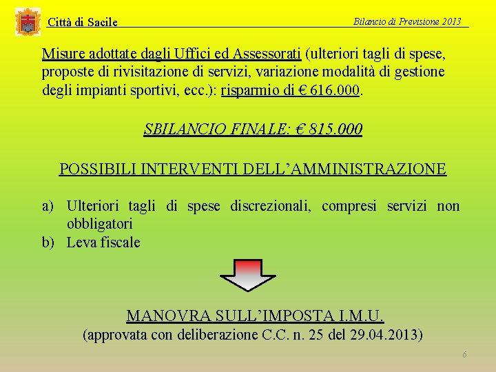 Città di Sacile Bilancio di Previsione 2013 Misure adottate dagli Uffici ed Assessorati (ulteriori